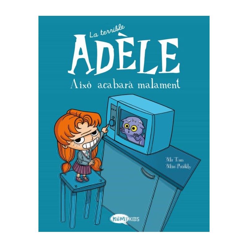 La Terrible Adèle. Això acabarà malament