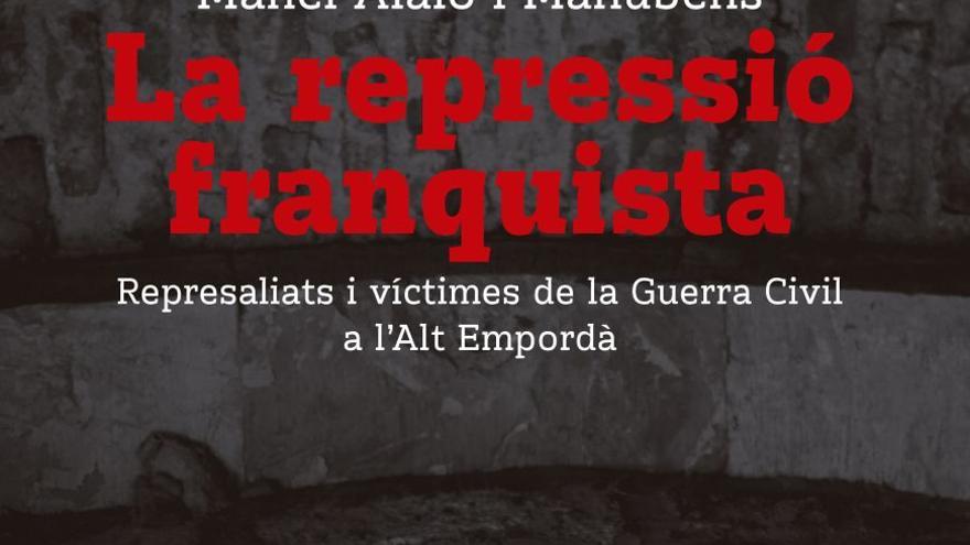 La Repressió franquista a l'Alt Empordà de Manel Alaió