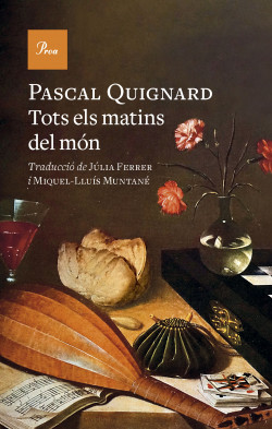 Tots els matins del món de Pascal Quignard