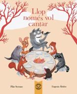 El llop només vol cantar