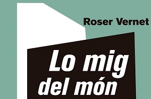 Comentem "Lo mig del món" de la Roser Vernet