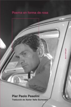 Poema en forma de rosa, de Pier Paolo Pasolini