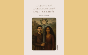 "Lo que fue será. Lo que estuvo, estará. Lo que hiciste, harás", de Rolando E. Pérez Brito