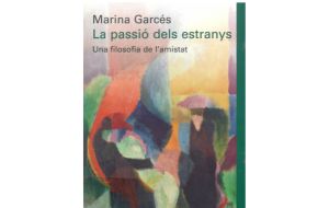 La passió dels estranys, de Marina  Garcés