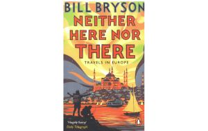 Neither Here nor There: travels in Europe by Bill Bryson