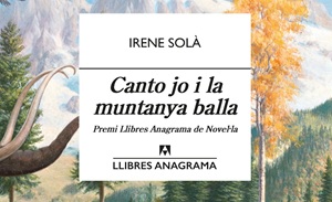 Comentem "Canto jo i la muntanya balla" d'Irene Solà