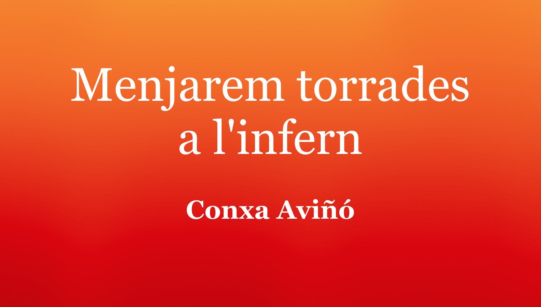 Menjarem torrades a l'infern, de Conxa Aviñó