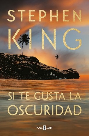 SI TE GUSTA LA OSCURIDAD, Stephen King 