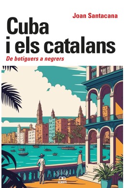 Cuba i els catalans. De botiguers a negrers