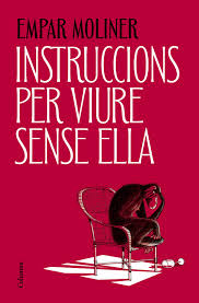 Empar Moliner- Instruccions per viure sense ella